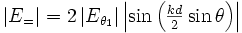 \textstyle{\left|E_=\right|=2\left|E_{\theta_1}\right| 
\left|\sin\left({kd\over2}\sin\theta\right) \right|}